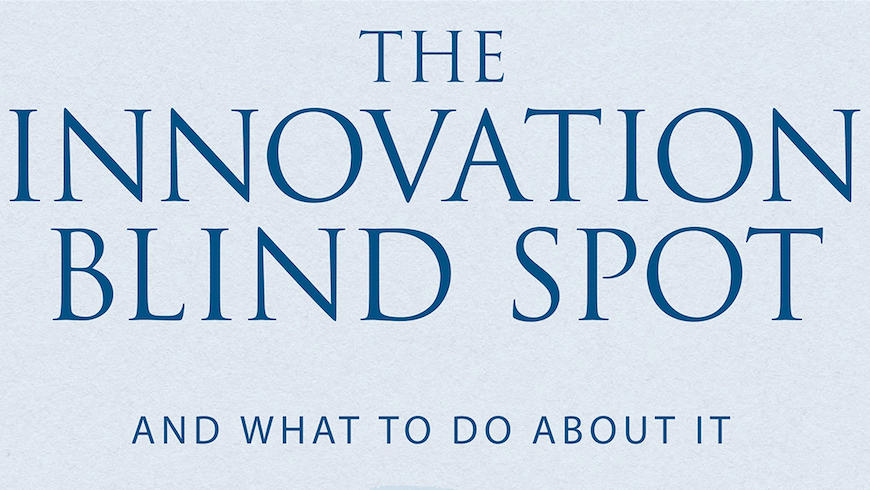 The Innovation Blind Spot: Why We Back the Wrong Ideas―and What to Do About It, on NextBillion.net